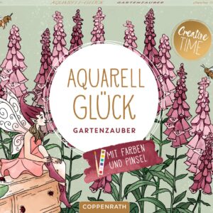 Aquarell-Glück Gartenzauber - Mit Farben und Pinsel